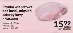 Makro Szynka wieprzowa bez kości mięsień czterogłowy vacuum opak. ok. 2,5kg nr art. 548530 oferta