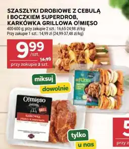 Stokrotka Market Szaszłyki drobiowe z cebulą i boczkiem Superdrob, karkówka grillowa O!Mięso oferta