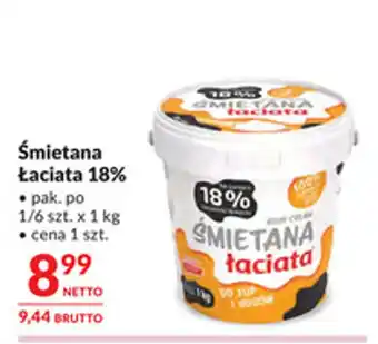 Makro Śmietana Łaciata 18% oferta