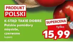 Kaufland Polskie pomidory mięsiste czerwone K-Stąd Takie Dobre oferta