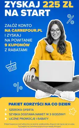 Carrefour ZYSKAJ 225 ZŁ NA START ZAŁÓŻ KONTO NA CARREFOUR.PL I ZYSKAJ NA POWITANIE 9 KUPONÓW Z RABATAMI oferta
