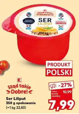 Kaufland Stąd takie Dobre! Ser Liliput oferta