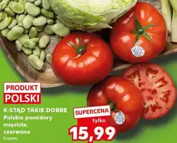 Kaufland K-STĄD TAKIE DOBRE Polskie pomidory mięsiste, czerwone luzem oferta