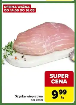 Carrefour Express Szynka wieprzowa bez kości oferta