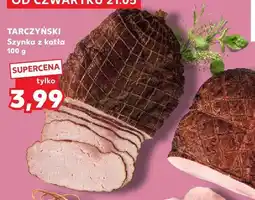 Kaufland Szynka z kotła Tarczyński oferta