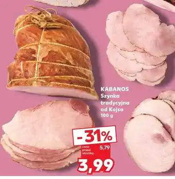 Kaufland Szynka tradycyjna od Kojsa Kabanos oferta