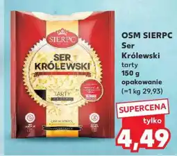 Kaufland OSM SIERPC Ser Królewski tarty 150 g opakowanie (=1 kg 29,93) oferta