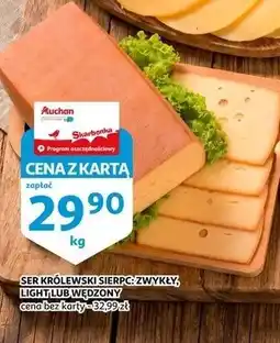 Auchan SER KRÓLEWSKI SIERPC: ZWYKŁY, LIGHT LUB WĘDZONY oferta