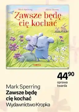 Empik Książka Zawsze będę cię kochać Mark Sperring oprawa twarda oferta