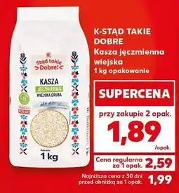 Kaufland Kasza jęczmienna wiejska K-STĄD TAKIE DOBRE oferta