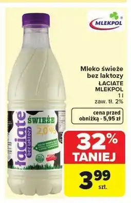 Carrefour Mleko świeże bez laktozy Łaciate MLEKPOL zaw. tł. 2% oferta