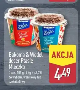ALDI Deser Ptasie Mleczko Bakoma & Wedel o smaku czekoladowym oferta