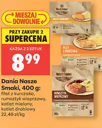 Biedronka Dania Nasze Smaki, 400 g: filet z kurczaka, rumsztyk wieprzowy, kotlet mielony, kotlet drobiowy oferta