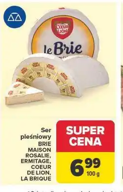 Carrefour Ser pleśniowy BRIE MAISON ROSALIE, ERMITAGE, COEUR DE LION, LA BRIQUE oferta