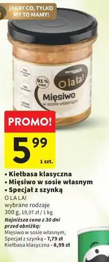 Intermarche Kiełbasa klasyczna / Mięso w sosie własnym / Specjał z szynką O la la! oferta