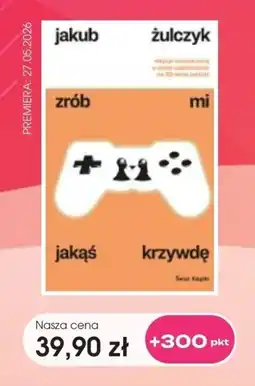 Świat Książki Jakub Żulczyk Zrób mi jakąś krzywdę oferta