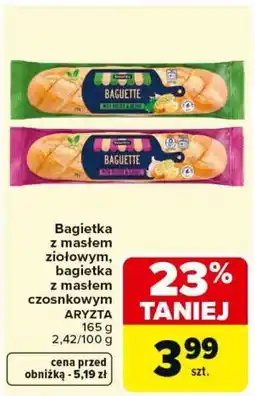 Carrefour Bagietka z masłem ziołowym, czosnkowym Aryzta oferta