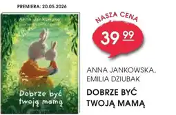 Świat Książki Anna Jankowska, Emilia Dziubak Dobrze być twoją mamą oferta