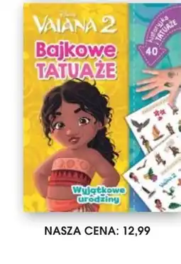 Świat Książki Disney Vaiana 2 Bajkowe Tatuaże Wyjątkowe urodziny oferta