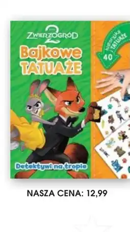 Świat Książki Disney Zwierzogród Bajkowe Tatuaże Detektywi na tropie oferta