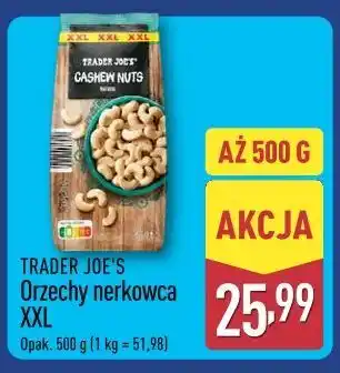 ALDI TRADER JOE'S Orzechy nerkowca XXL oferta