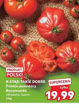 Kaufland Polskie pomidory Rosamunda układane luzem K-Stąd Takie Dobre oferta