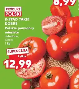 Kaufland Polskie pomidory mięsiste układane luzem K-Stąd Takie Dobre oferta