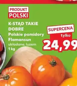 Kaufland Polskie pomidory Flamansun układane luzem K-STĄD TAKIE DOBRE oferta