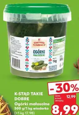 Kaufland K-Stąd Takie Dobre Ogórki małosolne oferta