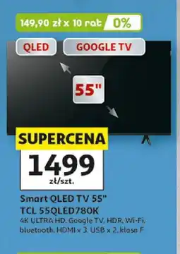 Auchan Smart QLED TV 55 TCL 55QLED780K 4K ULTRA HD Google TV HDR Wi-Fi bluetooth HDMI x 3 USB x 2 klasa F oferta
