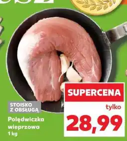 Kaufland Polędwiczka wieprzowa 1 kg oferta