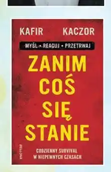 Biedronka Książka Zanim coś się stanie Codzienny survival w niepewnych czasach Kafir Kaczor oferta