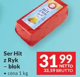 Makro Ryki Ser Hit z Ryk - blok oferta