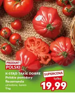 Kaufland Pomidory Rosamunda K-Stąd Takie Dobre polskie oferta