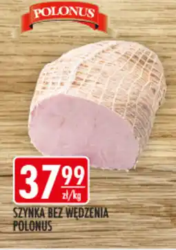 Sklepy Doroty Polonus Szynka bez wędzenia oferta