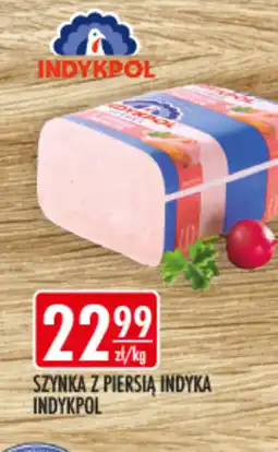 Sklepy Doroty Indykpol Szynka z piersią indyka oferta