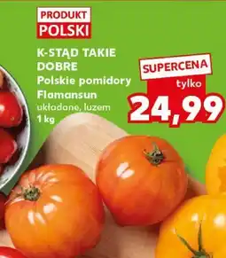Kaufland K-STĄD TAKIE DOBRE Polskie pomidory Flamansun oferta