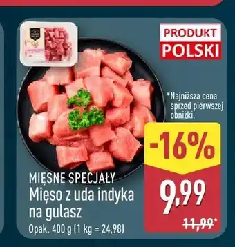 ALDI Mięso z uda indyka na gulasz Mięsne Specjały oferta