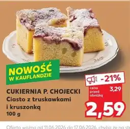 Kaufland Cukiernia P. Chojecki Ciasto z truskawkami i kruszonką oferta