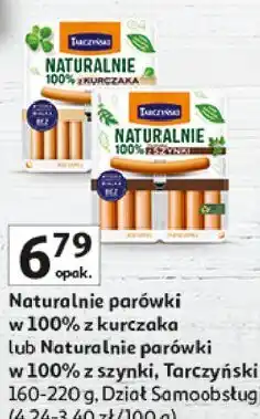 Auchan Naturalnie parówki w 100% z kurczaka lub Naturalnie parówki w 100% z szynki, Tarczyński oferta