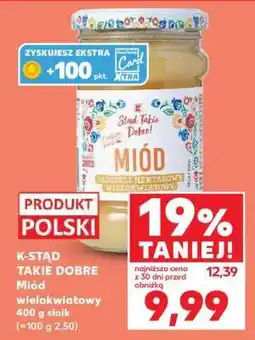 Kaufland K-STĄD TAKIE DOBRE Miód wielokwiatowy 400 g słoik oferta