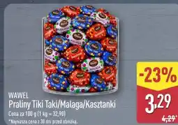 ALDI WAWEL Praliny Tiki Taki/Malaga/Kasztanki oferta