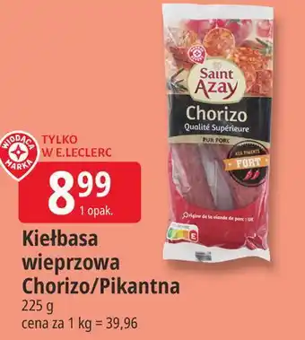 E.Leclerc Kiełbasa wieprzowa Chorizo/Pikantna Saint Azay oferta