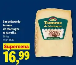 Lidl Ser półtwardy Tomme de Montagne w kawałku oferta