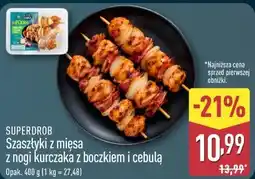 ALDI Superdrob Szaszłyki z mięsa z nogi kurczaka z boczkiem i cebulą oferta