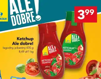 Ketchup Ale dobre