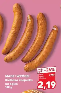 Kaufland MADEJ WRÓBEL Kiełbasa zbójnicka na ogień oferta