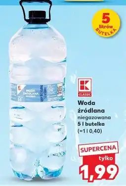 Kaufland K-Classic Woda źródlana niegazowana oferta