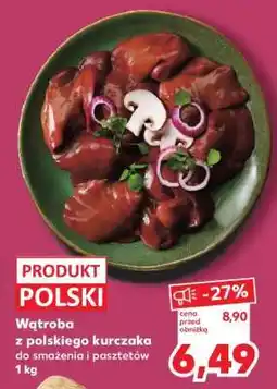 Kaufland Wątroba z polskiego kurczaka do smażenia i pasztetów 1 kg oferta