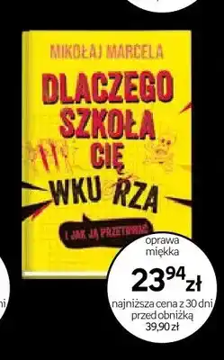 Empik Książka Dlaczego szkoła cię wkurza i jak ją przetrwać Mikołaj Marcela oferta
